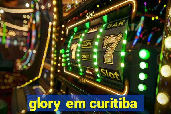 glory em curitiba